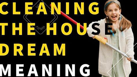 Unveiling the Significance of Cleaning in Dream Interpretation