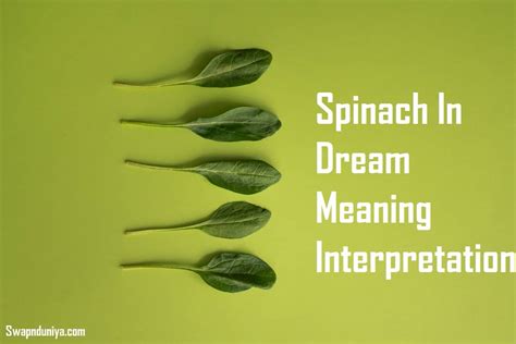 Unveiling the Significance of Spinach in Dreams