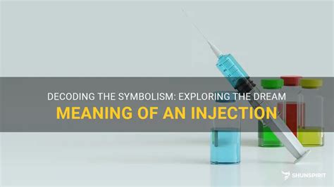 Unveiling the Symbolism: Decoding the Meaning of Injection Dreams