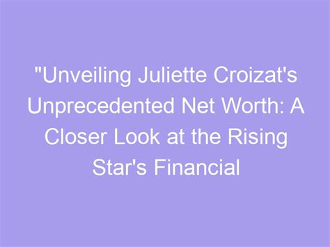 Unveiling the Value of Juliette Frette's Financial Success
