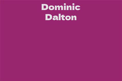 Who is Dominic Dalton: A Brief Biography