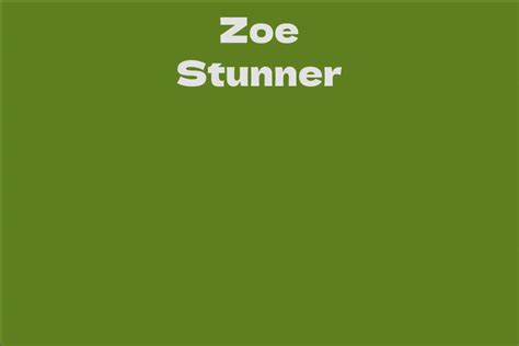 Zoe Stunner: A Comprehensive Life Account